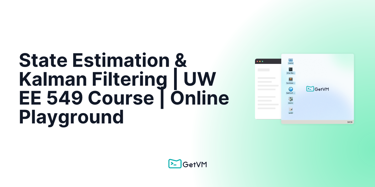 State Estimation & Kalman Filtering UW EE 549 Course Online Playground